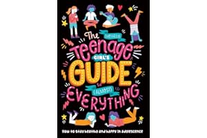 The (Nearly) Teenage Girl's Guide to (Almost) Everything