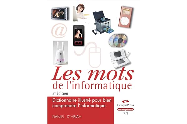 Les Mots de l'Informatique 3e ed - Dictionnaire illustré pour bien comprendre l'informatique