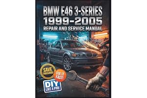 BMW E46 3-Series (1999-2005) REPAIR AND SERVICE MANUAL: The Complete Illustrated Step-by-Step Guide to Dealership-Level Diagn