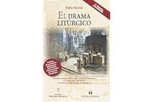 El drama litúrgico: Estudio comparativo entre el Misal Romano revisado por San Pío V y el Novus Ordo Missæ de Paulo VI