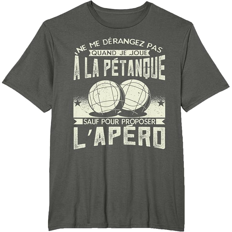 T-shirt Humour Pétanque - Message Fun "Ne Me Dérangez Pas... Sauf Pour L'apéro", Cadeau Pour Joueurs - 2