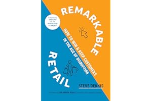 Remarkable Retail: How to Win and Keep Customers in the Age of Disruption