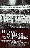 Hitler's Willing Executioners: Ordinary Germans and the Holocaust
