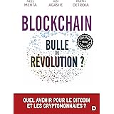 Blockchain : bulle ou révolution ?: Quel avenir pour le Bitcoin et les cryptomonnaies ?