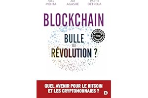 Blockchain : bulle ou révolution ?: Quel avenir pour le Bitcoin et les cryptomonnaies ?