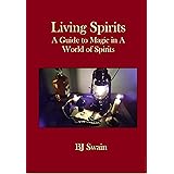 Living Spirits: A Guide to Magic in a World of Spirits