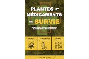 Guide des Plantes et Médicaments de Survie: Le Compendium Complet Pour se Soigner Sans Médecin Quand Tout S'effondre