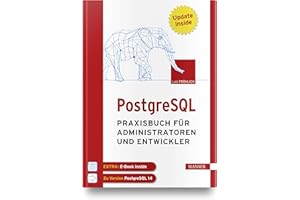 PostgreSQL: Praxisbuch für Administratoren und Entwickler