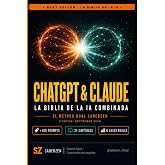 ChatGPT &amp; Claude: La Biblia de la IA Combinada: El M&eacute;todo Dual SaberZen para dominar las dos IAs m&aacute;s poderosas del mundo y mu