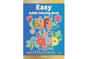 Large Print Easy Adult Coloring Book: MOTIVATIONAL: A Motivational Coloring Book Of Inspirational Affirmations For Seniors, Beginners & Anyone Who Enjoys Easy Coloring, Positivity, Hope & Optimism