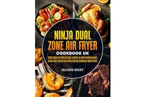 Ninja Dual Zone Air Fryer Cookbook UK: 2000 Days of Delicious, Quick & Easy Ninja Dual Zone Air Fryer Recipes for Beginners and Pros (Ninja Air Fryer Cookbook UK 2023 with Pictures)