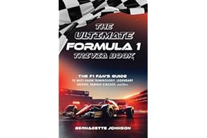 The Ultimate Formula 1 Trivia Book: The F1 Fan's Guide to Must-Know Terminology, Legendary Drivers, Famous Circuits, and More (Including Facts on ... ... Max Verstappen, and More Legendary Champions)
