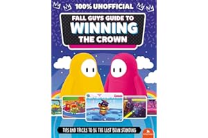 Fall Guys: Guide to Winning the Crown: Tips and Tricks to Be the Last Bean Standing