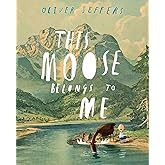 This Moose Belongs to Me: Oliver Jeffers