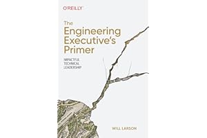 The Engineering Executive's Primer: Impactful Technical Leadership