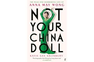 Not Your China Doll: The Wild and Shimmering Life of Anna May Wong