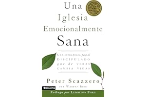 Una Iglesia Emocionalmente Sana: Una Estrategia Para El Discipulado Que de Veras Cambia Vidas (Emotionally Healthy Spirituality)