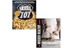 Thug Kitchen 101: Fast as F*ck By Thug Kitchen & The Wicked Healthy Cookbook By Chad Sarno, Derek Sarno 2 Books Collection Set