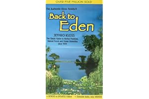 Back to Eden: The Classic Guide to Herbal Medicine, Natural Foods, and Home Remedies Since 1939