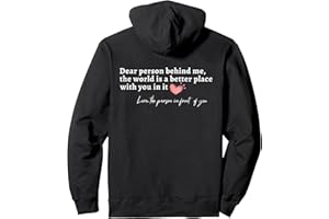 DEAR PERSON BEHIND ME THE WORLD BETTER PLACE FUNNY Dear Person Behind Me The World Is A Better Place With You In It Unisex Schwarz Langarm Pullover Hoodie S