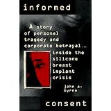 Informed Consent: A Personal Story of Tragedy and Corporate Betrayal