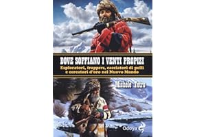 Dove soffiano i venti propizi. Esploratori, «trappers», cacciatori di pelli e cercatori d’oro nel Nuovo Mondo