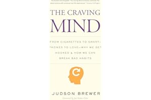 The Craving Mind: From Cigarettes to Smartphones to Love - Why We Get Hooked and How We Can Break Bad Habits