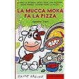 La mucca Moka fa la pizza. Stampatello maiuscolo. Ediz. illustrata
