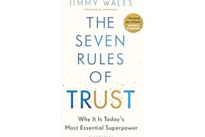 The Seven Rules of Trust: Why It Is Today's Most Essential Superpower