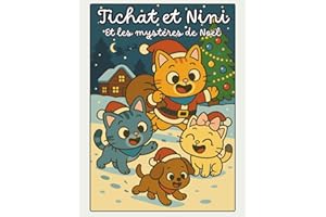 Tichat et Nini et les mystères de Noël - Illustré en couleur et à colorier.: 3 aventures drôles et magiques pour les enfants de 3 à 8 ans — avec ... Et un mini cahier d'initiation à l'écriture.