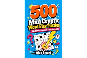 500 Mini Cryptic Word Play Puzzles: Quick Crossword Clues For Adults Who Love Brain Teasers