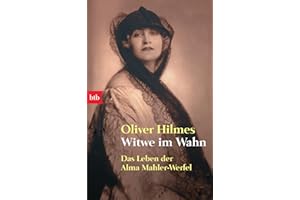 Witwe im Wahn: Das Leben der Alma Mahler-Werfel