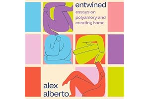 Entwined: Essays on Polyamory and Creating Home