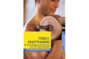 Fitness-Krafttraining: Die besten Übungen und Methoden für Sport und Gesundheit