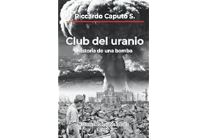 Club del uranio: Historia de una bomba
