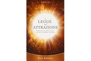 La Legge dell'Attrazione: Il segreto per far cospirare l’universo a tuo favore e manifestare i tuoi desideri