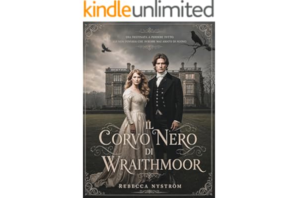 Il Corvo Nero di Wraithmoor: Era destinata a perdere tutto. Lui non pensava che avrebbe mai amato di nuovo (Tra il dovere e il cuore Vol. 7)