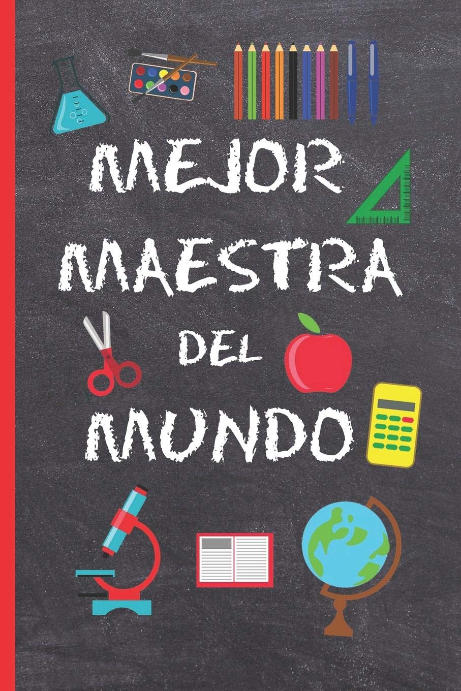 MEJOR MAESTRA DEL MUNDO: REGALO FIN DE CURSO. DIA DEL MAESTRO. ORIGINAL Y DIVERTIDO. CUADERNO DE NOTAS, DIARIO, APUNTES O AGENDA. PRIMARIA O SECUNDARIA. VACACIONES. GRACIAS PROFESOR O PROFESORA