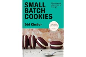 Small Batch Cookies: Deliciously Easy Bakes for One to Six People