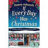 If Every Day Was Christmas: A gorgeous and heart-warming Christmas romance