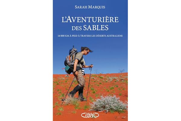 L'aventurière des sables - 14 000 kilomètres à pied à travers les déserts australiens
