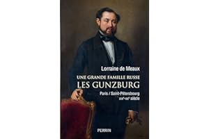 Une grande famille russe Les Gunzburg: Paris/Saint-Pétersbourg XIXe-XXe siècle