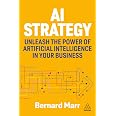 AI Strategy: Unleash the Power of Artificial Intelligence in Your Business