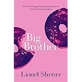 Big Brother: Brilliant family fiction from the award-winning author of We Need To Talk About Kevin
