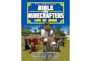 The Unofficial Bible for Minecrafters: Life of Jesus: Stories from the Bible told block by block