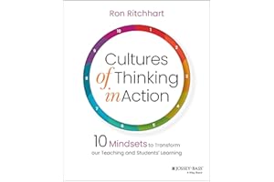 Cultures of Thinking in Action: 10 Mindsets to Transform our Teaching and Students' Learning