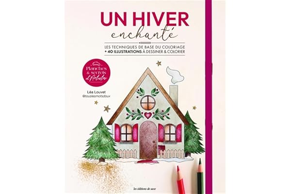 Un hiver enchanté: Les techniques de base du coloriage + 40 illustrations à dessiner & colorier