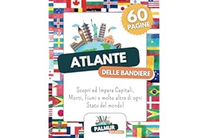 Atlante delle Bandiere del Mondo: Scopri ed Impara capitali, monti, fiumi e molto altro di ogni stato del mondo! Per ragazzi 6 - 12 anni - 60 pagine