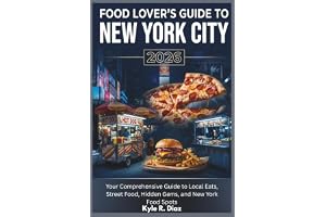 Food Lover's Guide To New York City 2026: Your Comprehensive Guide to Local Eats, Street Food, Hidden Gems, and New York Food