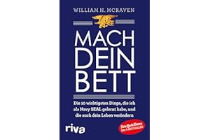 Mach dein Bett: Die 10 wichtigsten Dinge, die ich als Navy SEAL gelernt habe und die auch dein Leben verändern
